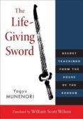 life-giving sword secret teachings from the house of the shogun